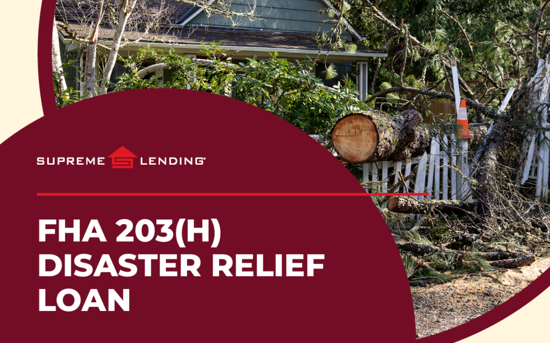 Your Guide to the FHA 203(h) Disaster Relief Loan