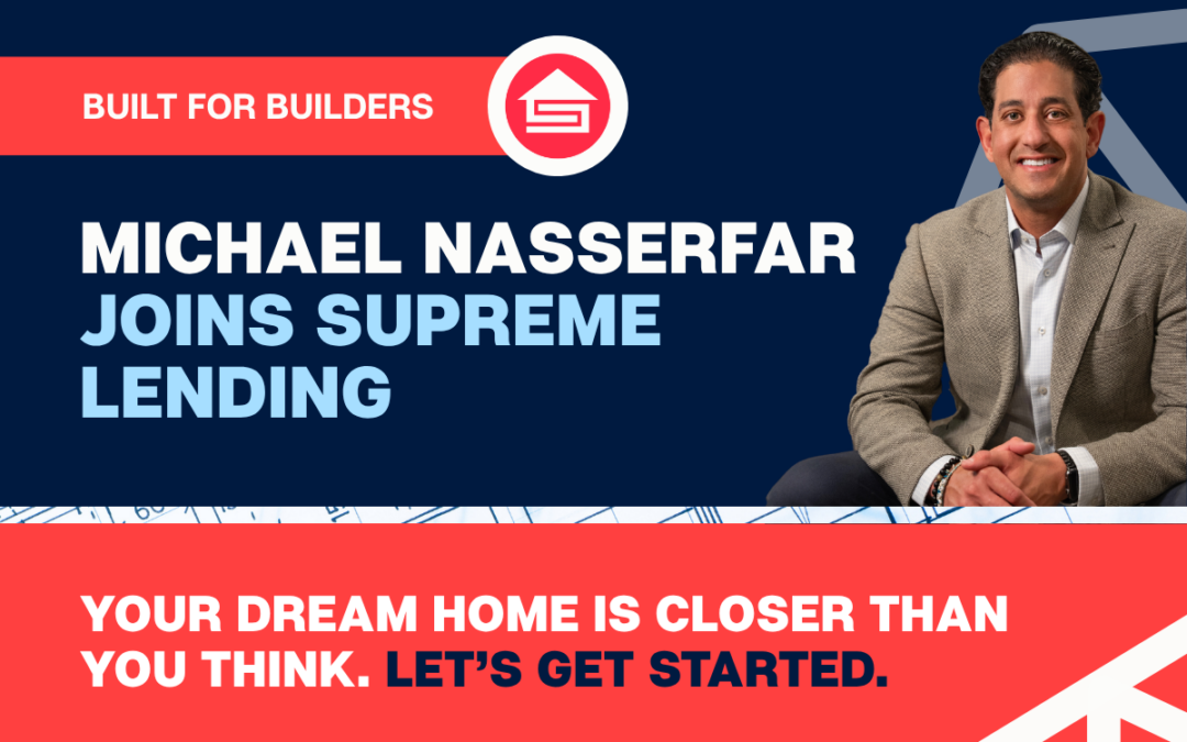 Supreme Lending Expands Builder Division with the Addition of Industry Veteran Michael Nasserfar